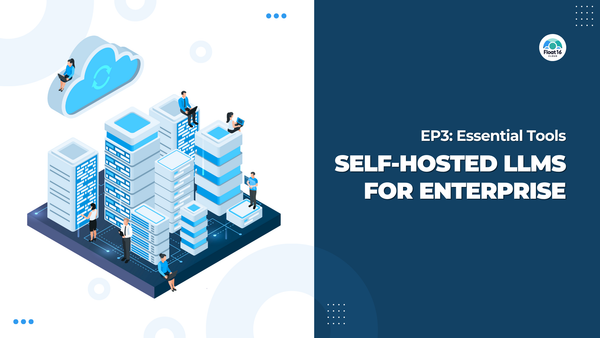 Self-Hosted LLMs for Enterprise #3